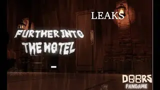 FURTHER INTO THE HOTEL LEAKS