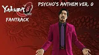 (Old Version) Yakuza 0 Fantrack - Psycho's Anthem ver. 0 (Homare Nishitani)