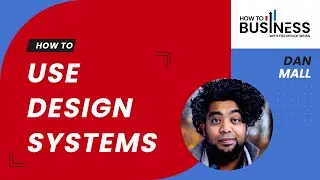 How to Use Design Systems