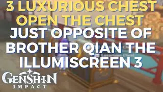 3 luxurious chest open the chest just opposite of brother qian the illumiscreen 3 genshin impact