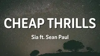 Sia - Cheap Thrills (Lyrics) ft. Sean Paul