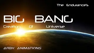 Big Bang: Creation of the Universe| Special Episode| The Endurance| ARBX Animations