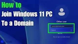 How to Join a Windows 11 Computer to a Domain | Step by Step Guide