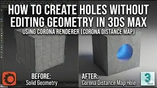 3ds Max Corona Distance Map Tutorial | Cut Perfect Holes Without Editing Geometry Non Destructive