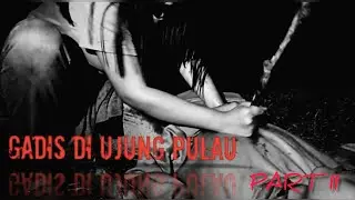 Short movie_ GADIS DI UJUNG PULAU PART II_ #FILMHORORINDONESIA #SUMATERASELATAN