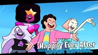 Happily Ever After - Steven Universe: The Movie (Cover español) ft. Kira0Loka