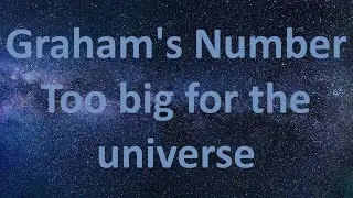 Graham's Number is too big for the universe