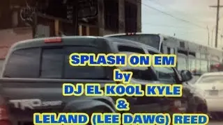 SPLASH ON EM (Splash Brothers / Warriors Anthem)  DJ EL KOOL KYLE & LEE DAWG BAYLANDORECORDS.US