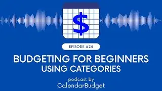 #Podcast: Ep 24: Budgeting For Beginners - Using Categories