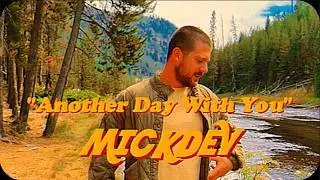 mick dev - Another Day With You (Music Video)