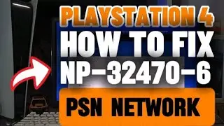 How to Fix PS4 NP-32470-6 There was an error connecting to the PSN Network