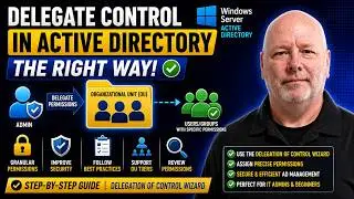 Active Directory (AD) Delegation of Control | Step-by-Step Permissions Walkthrough