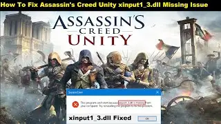 [Fixed] Assassin's Creed Unity Xinput1_3.dll File Missing | How To Fix AC Unity xinput1_3.dll