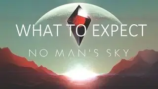 What To Expect In No Man's Sky
