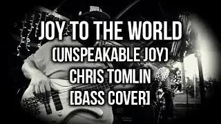 Joy To The World (Unspeakable Joy) - Chris Tomlin BASS COVER
