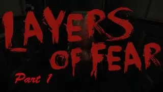Layers of Fear full release pt 1