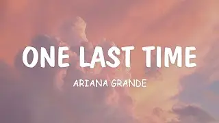 Ariana Grande - One Last Time (Lyric Video)