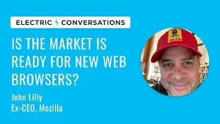 Ex-Mozilla CEO on Whether the Market is Ready for New Web Browsers