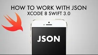How To Work With JSON In Xcode 8 (Swift 3.0)