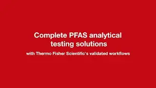 Complete PFAS analytical testing solutions with Thermo Fisher Scientific's validated workflows