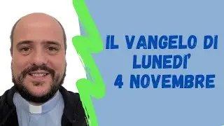 Il VANGELO di lunedì 4 novembre