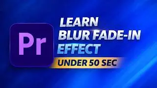 Blur Fade In Effect in Premiere Pro (Super Easy Tutorial)