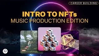Getting Started With NFTs for Music Producers & Musicians