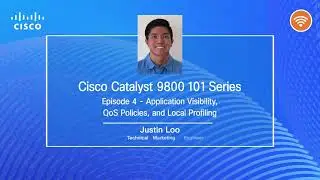 Catalyst 9800 101 Series   Episode 4   Application Visibility QoS Policies and Local Profiling