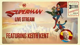My Adventures With Superman Live Stream | ft Keith Kent | S.T.A.R. Labs