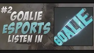 Goalie eSports Listen In #2