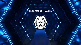 [Dubstep] Pixel Terror - Magma