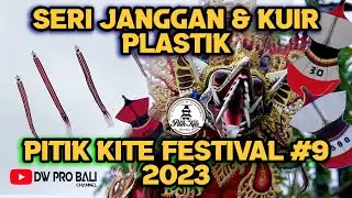 Seri Janggan & Kuir plastik PITIK KITE FESTIVAL 2023 | DW PRO BALI CHANNEL