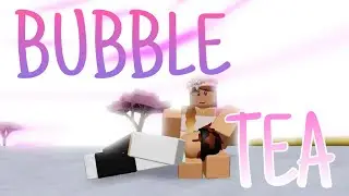 BUBBLE TEA (ROBLOX ANIMATION)