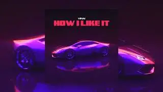 VINAI - How I Like It