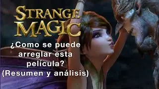 Strange Magic, Resumen y como salvar esta película.