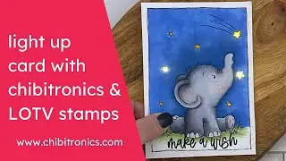 Light Up Card with Chibitronics & LOTV Stamps