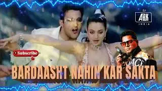 Bardaasht Nahin Kar Sakta   I  Humraaz   I   Remix   I  Dj Abk India
