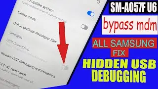 SM-A057F Binary 6 How to Bypass Remove All-Samsung Latest Fix Hidden USB Debuggging  100% done