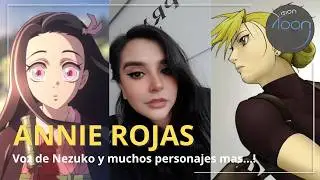 ANNIE ROJAS: Voz de NEZUKO, TARO MIZAKI, RIZA HAWEYE y más PERSONAJES en la CONCO