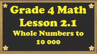 Grade 4 Math Lesson 2.1 Whole Numbers to 10 000