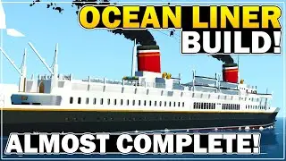Almost Complete!? - Ocean Liner Build - Part 31