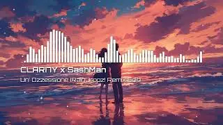 CLARI7Y x SashMan - Un' Ozzessione (RainDropz! Remix Edit)