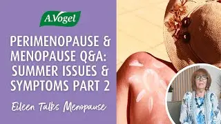 Perimenopause & Menopause Q&A: Summer issues and symptoms Part 2