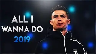 Cristiano Ronaldo 2019 - All I Wanna Do | Skills & Goals | HD