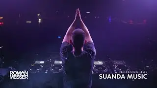 Roman Messer - Suanda Music 443 (DJ Tony Magic Guest Mix) [#SUANDA​​]