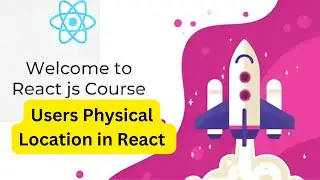 Users Physical Location in React | React full course