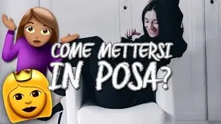 COME METTERSI IN POSA