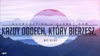 Quebonafide x Planet ANM x MVP BLEND - Każdy oddech, który bierzesz.