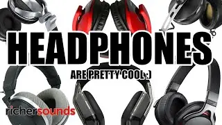 Richer Sounds Presents: Headphones Are Pretty Cool