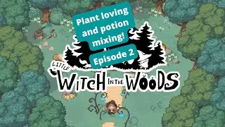 Plant loving and potion mixing | Little Witch in the Woods - Episode 2